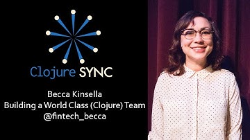 Building a World Class (Clojure) Team - Rebecca Kinsella