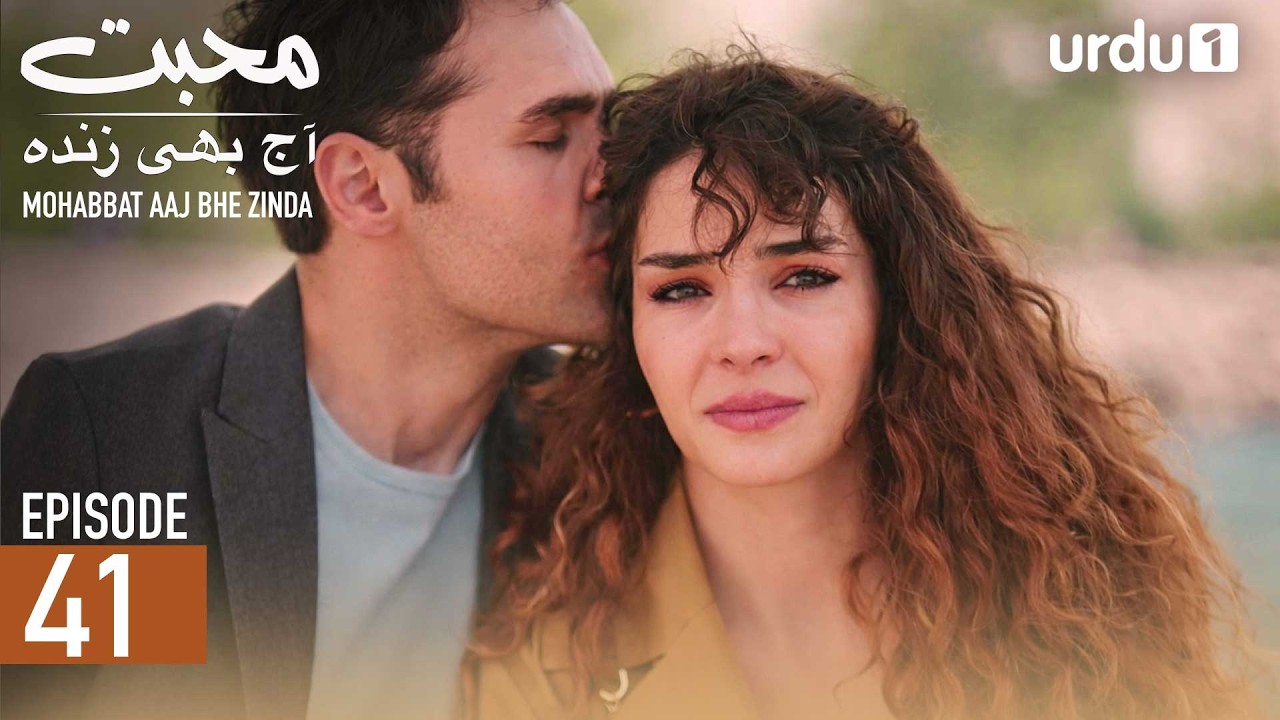 Mohabbat Aaj Bhi Zinda | Episode 41 | Turkish Drama | Miracle of Love | 10 March 2026