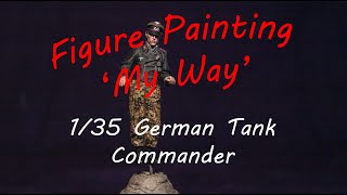 Figure Painting 'My way' - Alpine Miniatures 1/35 WSS Tiger Commander