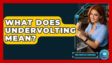 What Does Undervolting Mean? - Your Computer Companion