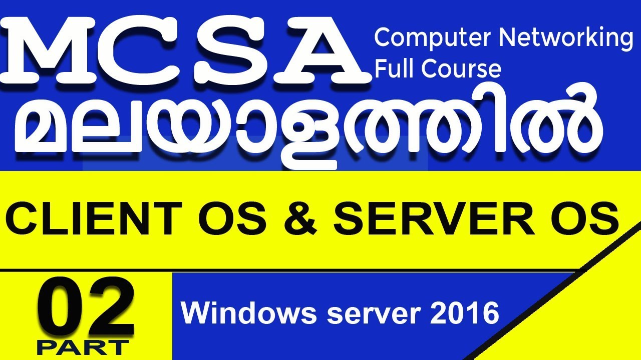 02 : MCSA & MCSE WINDOWS SERVER 2016 : CLIENT OS AND SERVER OS