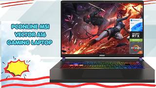 PCONLINE MSI Vector A16 Gaming Laptop – Power Through Everything – REVIEW