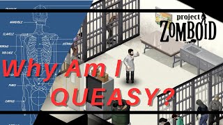 Why Am I Queasy? Project Zomboid