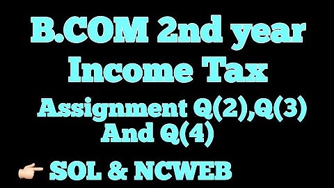 B.COM 2nd Year assignment of income tax for sol & ncweb by Pooja Choudhary