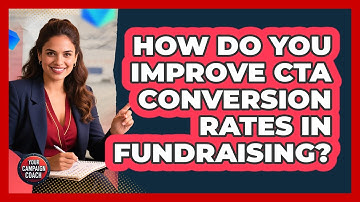 How Do You Improve CTA Conversion Rates In Fundraising?