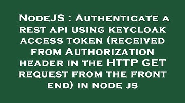 NodeJS : Authenticate a rest api using keycloak access token (received from Authorization header in