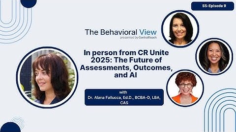 The Behavioral View 5.9: In person at CR Unite: The Future of Assessments, Outcomes, and AI in ABA