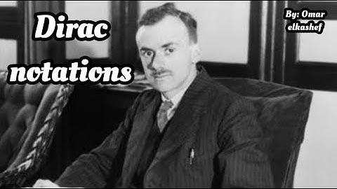 lecture 8 : dirac notations (bra - ket notation) | quantum mechanics 1 course
