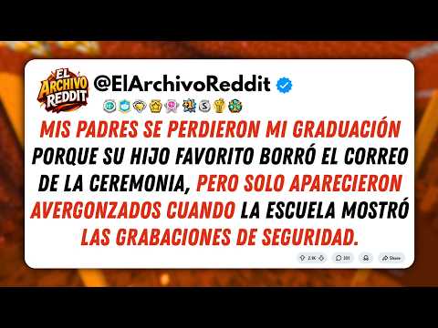 Mis Padres Se Perdieron Mi Graduación Porque Mi Hermano Borró El Correo; El Video Lo Delató.