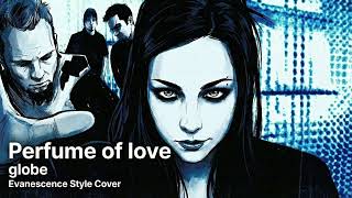 Perfume of love / globe | Evanescence Style AI Cover