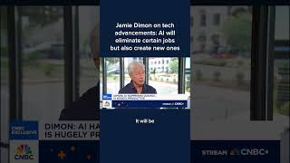 Jamie Dimon on tech advancements: AI will eliminate certain jobs but also create new ones