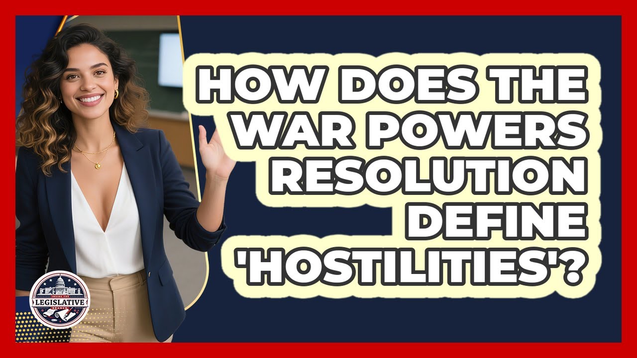 How Does The War Powers Resolution Define 'hostilities'? - Inside the Legislative Branch