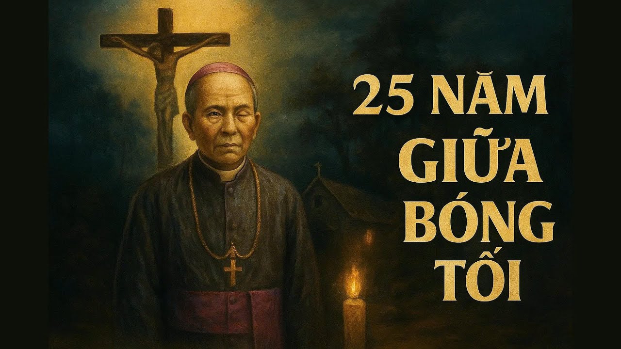 Giám mục bị lãng quên 25 năm không ai nhắc tới – Người đã giữ ngọn lửa đức tin giữa bóng tối