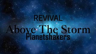 Above The Storm Planetshakers  Lyric Video