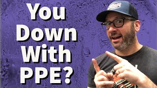 You Down With PPE? Safety Practices