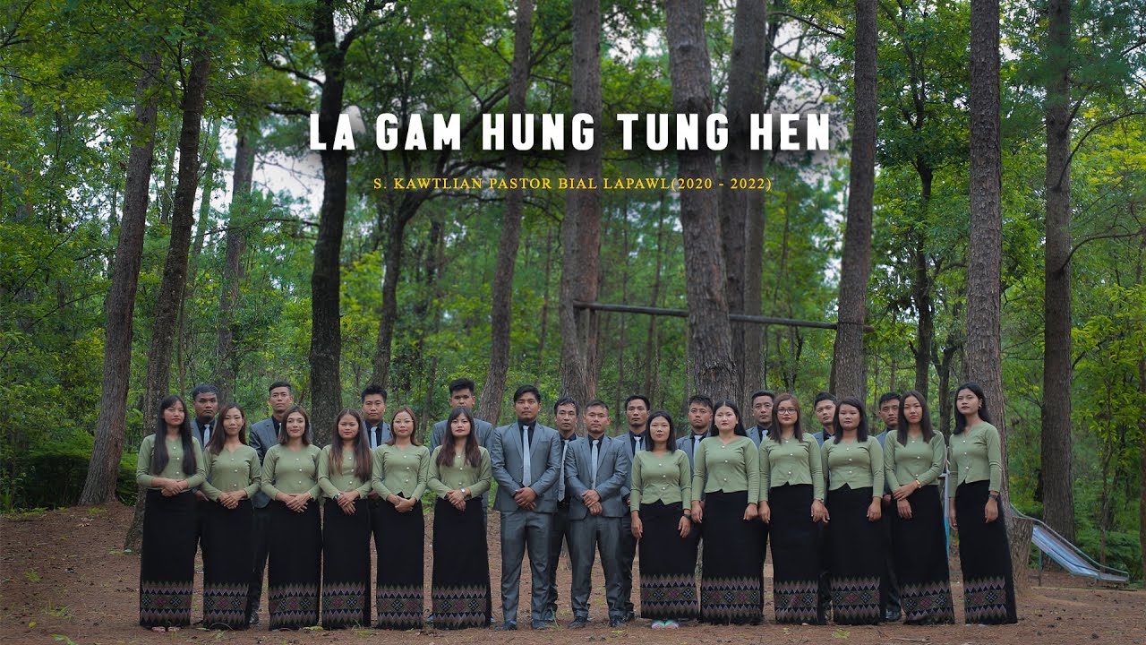 LA GAM HUNG TUNG HEN || S. KAWTLIAN PASTOR BIAL LAPAWL (2020 - 2022) || OFFICIAL MUSIC VIDEO