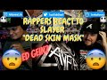 Rappers React To Slayer &quot;Dead Skin Mask&quot;!!!