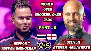 Noppon Saengkham 🇹🇭 Vs Steven Hallworth 🏴󠁧󠁢󠁥󠁮󠁧󠁿 | World Open Snooker Qualifiers 2026 |Part8 |