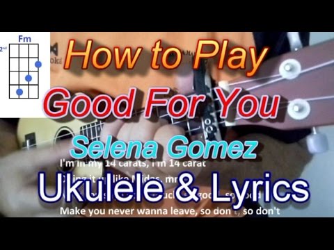 how-to-play-good-for-you-by-selena-gomez-ukulele-guitar-chords