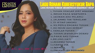 LAGU ROHANI KUBERSYUKUR BAPA | ROHANI TERBAIK MEMBERIKAN SEMANGAT HIDUP | TUHAN DENGAR JERIT ANAKMU