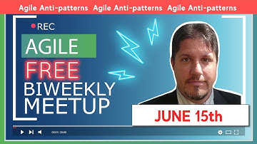 Agile Anti-patterns  | [FREE Meetup] June 15th