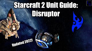 Starcraft 2 Unit Guide: Disruptor | How to USE \& How to COUNTER | Learn to Play SC2