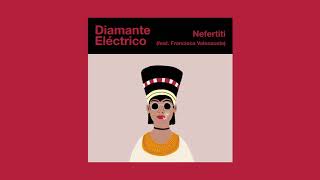 Video thumbnail of "Diamante Eléctrico - Nefertiti (feat. Francisca Valenzuela)"