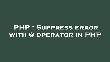 PHP : Suppress error with @ operator in PHP