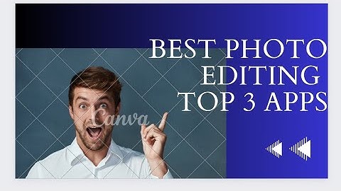 Top 3 best photo editing apps in mobile  in 2023