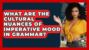 What Are The Cultural Nuances Of Imperative Mood In Grammar? - Lexicon Lounge