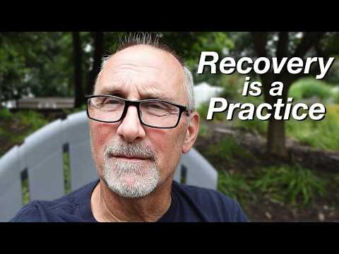 Recovery Is A Practice - Why It Takes So Long To Get Well