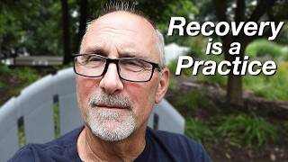 Recovery Is A Practice - Why It Takes So Long To Get Well