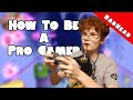 How To Be A Pro Gamer - RadHead