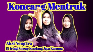 KONCANG MENTRUK, AKSI NENG IRA DI IRINGI GROUP KENDANG JAYA KUSUMA