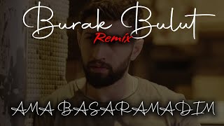 Burak Bulut Ama Başaramadım (Mirac Bak Remix) Demo