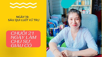 Ngày 19:Sáu qui luật vũ trụ👉 Chuỗi 21ngày trọn bộ bí kíp ứng dụng Luật Hấp Dẫn và Sức mạnh tiềm thức