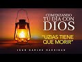 Comenzando tu dia con Dios | Uzias tiene que morir | Pastor Juan Carlos Harrigan