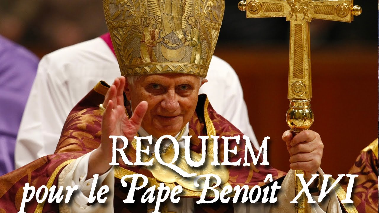 Requiem pour Sa Sainteté le Pape Benoît XVI - REQUIEM ÆTERNAM - YouTube