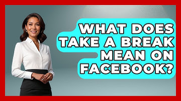 What Does Take a Break Mean on Facebook? - Everyday-Networking