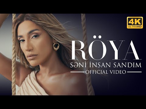 Röya - Səni İnsan Sandım (4K Official Video)