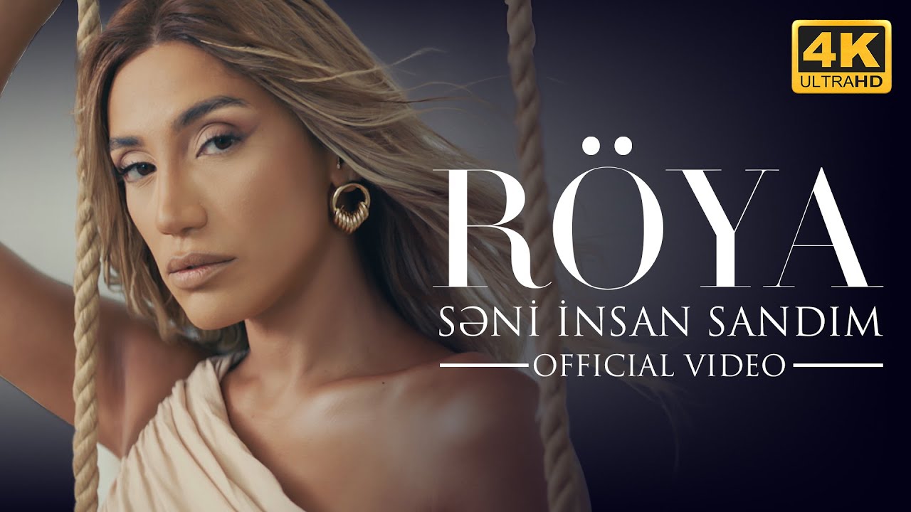 ⁣Röya - Səni İnsan Sandım (4K Official Video)