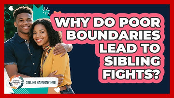 Why Do Poor Boundaries Lead To Sibling Fights? - Sibling Harmony Hub