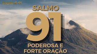 Oração do Salmo 91 - PODEROSA E FORTE ORAÇÃO