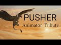 Animator tribute//PUSHER (13+)