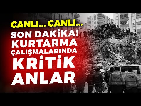 KURTARMA ÇALIŞMALARINDA KRİTİK ANLAR.. ZAMANA KARŞI YARIŞ DEVAM EDİYOR..