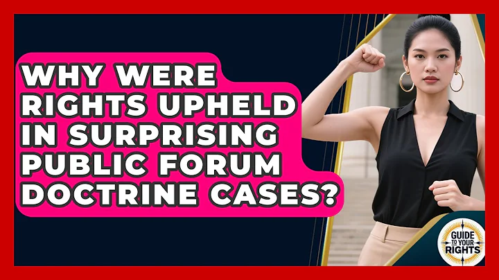 Why Were Rights Upheld In Surprising Public Forum Doctrine Cases? - Guide To Your Rights