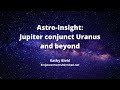 Jupiter conjunct Uranus and beyond