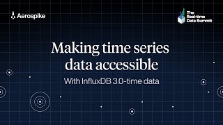 Making Time Series Data Accessible with InfluxDB 3.0-time Data | Real-time Data Summit 2024