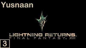 Lightning Returns FFXIII Part 3 - Yusnaan