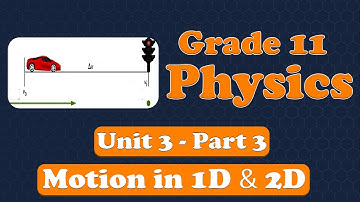 Grade 11 Physics Unit 3 Motion in 1D and 2D Part 3 | with detail explanation